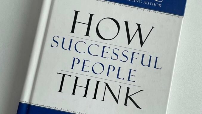 How successful people think-John Maxwell